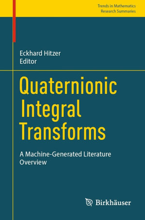 Quaternionic Integral Transforms : A Machine-Generated Literature Overview - Eckhard Hitzer