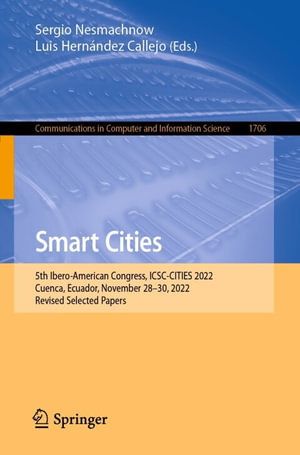 Smart Cities : 5th Ibero-American Congress, ICSC-CITIES 2022, Cuenca, Ecuador, November 28-30, 2022, Revised Selected Papers - Sergio Nesmachnow