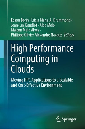 High Performance Computing in Clouds : Moving HPC Applications to a Scalable and Cost-Effective Environment - Edson Borin