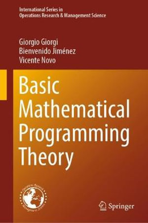 Basic Mathematical Programming Theory : International Series in Operations Research & Management Science - Bienvenido Jimenez