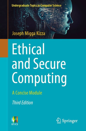 Ethical and Secure Computing : A Concise Module - Joseph Migga Kizza