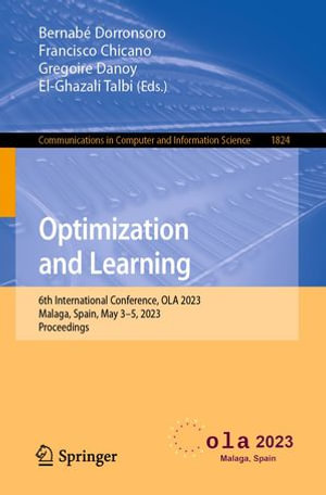 Optimization and Learning : 6th International Conference, OLA 2023, Malaga, Spain, May 3-5, 2023, Proceedings - Bernabé Dorronsoro