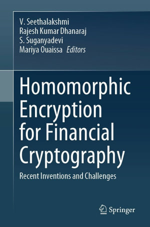 Homomorphic Encryption for Financial Cryptography : Recent Inventions and Challenges - V. Seethalakshmi