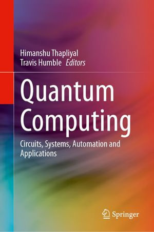 Quantum Computing : Circuits, Systems, Automation and Applications - Himanshu Thapliyal