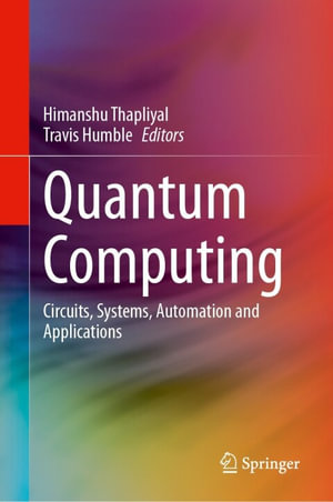 Quantum Computing : Circuits, Systems, Automation and Applications - Himanshu Thapliyal