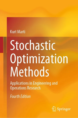 Stochastic Optimization Methods : Applications in Engineering and Operations Research - Kurt Marti