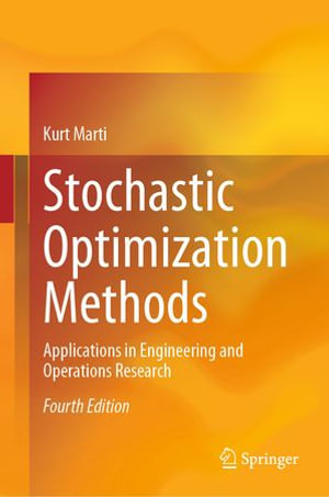 Stochastic Optimization Methods : Applications in Engineering and Operations Research - Kurt Marti