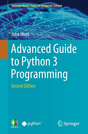 Advanced Guide to Python 3 Programming : Computer Science (R0) - John Hunt