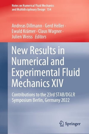 New Results in Numerical and Experimental Fluid Mechanics XIV : Contributions to the 23rd STAB/DGLR Symposium, Berlin, Germany, 2022 - Andreas Dillmann