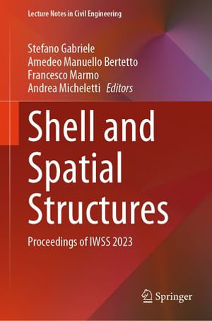 Shell and Spatial Structures : Proceedings of IWSS 2023 - Stefano Gabriele