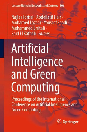 Artificial Intelligence and Green Computing : Proceedings of the International Conference on Artificial Intelligence and Green Computing - Najlae Idrissi