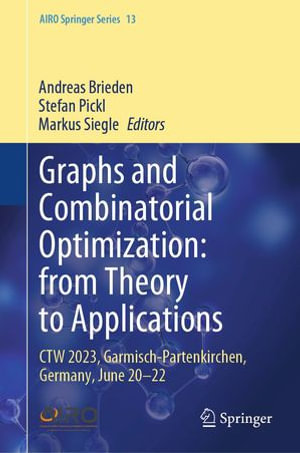 Graphs and Combinatorial Optimization: from Theory to Applications : CTW 2023, Garmisch-Partenkirchen, Germany, June 20-22 - Andreas Brieden