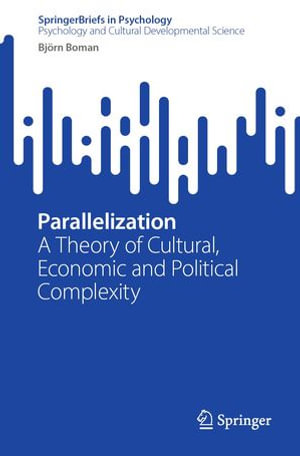 Parallelization : A Theory of Cultural, Economic and Political Complexity - Björn Boman