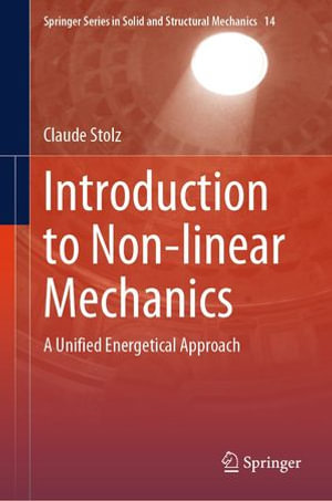 Introduction to Non-linear Mechanics : A Unified Energetical Approach - Claude Stolz