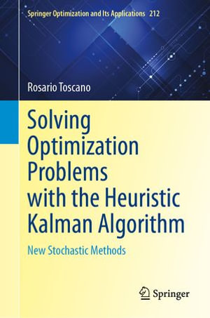 Solving Optimization Problems with the Heuristic Kalman Algorithm : New Stochastic Methods - Rosario Toscano