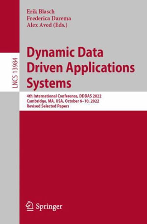 Dynamic Data Driven Applications Systems : 4th International Conference, DDDAS 2022, Cambridge, MA, USA, October 6-10, 2022, Proceedings - Alex Aved