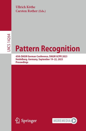 Pattern Recognition : 45th DAGM German Conference, DAGM GCPR 2023, Heidelberg, Germany, September 19-22, 2023, Proceedings - Ullrich Köthe