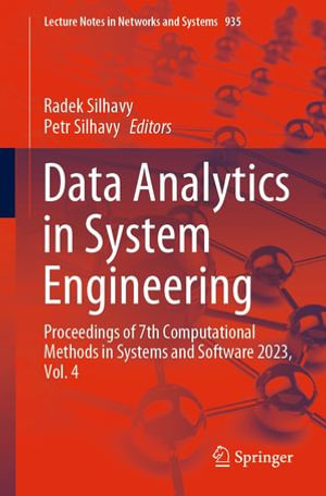 Data Analytics in System Engineering : Proceedings of 7th Computational Methods in Systems and Software 2023, Vol. 4 - Radek Silhavy