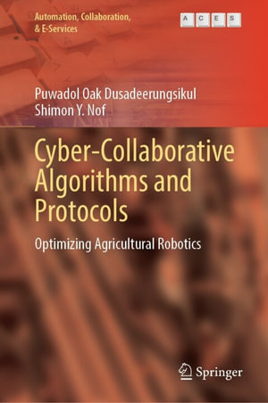 Cyber-Collaborative Algorithms and Protocols : Optimizing Agricultural Robotics - Puwadol Oak Dusadeerungsikul