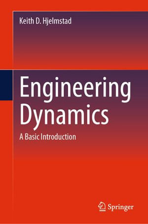 Engineering Dynamics : A Basic Introduction - Keith D. Hjelmstad