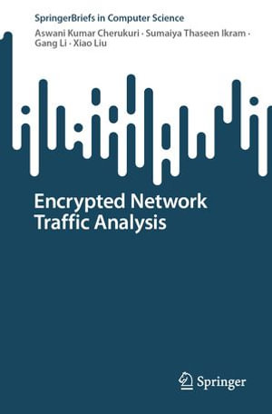 Encrypted Network Traffic Analysis : Computer Science (R0) - Aswani Kumar Cherukuri