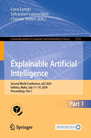 Explainable Artificial Intelligence : Second World Conference, xAI 2024, Valletta, Malta, July 17-19, 2024, Proceedings, Part I - Luca Longo