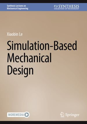 Simulation-Based Mechanical Design : Synthesis Collection of Technology (R0) - Xiaobin Le