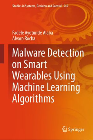 Malware Detection on Smart Wearables Using Machine Learning Algorithms : Engineering (R0) - Fadele Ayotunde Alaba