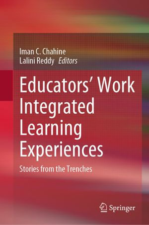 Educators' Work Integrated Learning Experiences : Stories from the Trenches - Iman C. Chahine