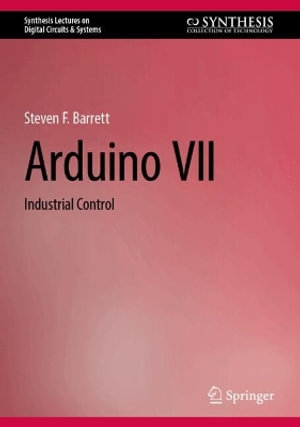 Arduino VII : Industrial Control - Steven F. Barrett