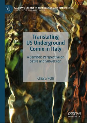 Translating US Underground Comix in Italy : A Semiotic Perspective on Satire and Subversion - Chiara Polli