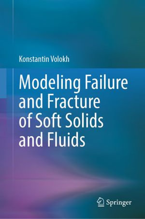 Modeling Failure and Fracture of Soft Solids and Fluids - Konstantin Volokh