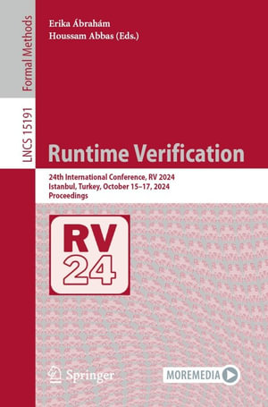 Runtime Verification : 24th International Conference, RV 2024, Istanbul, Turkey, October 15-17, 2024, Proceedings - Erika Ábrahám