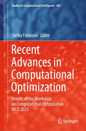 Recent Advances in Computational Optimization : Results of the Workshop on Computational Optimization WCO 2023 - Stefka Fidanova