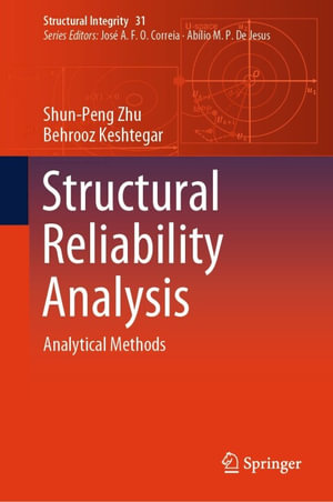Structural Reliability Analysis : Analytical Methods - Shun-Peng Zhu