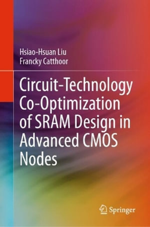Circuit-Technology Co-Optimization of SRAM Design in Advanced CMOS Nodes - Hsiao-Hsuan Liu