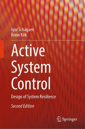 Active System Control : Design of System Resilience - Igor Schagaev