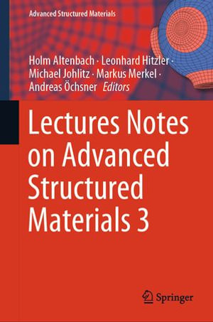 Lectures Notes on Advanced Structured Materials 3 : Advanced Structured Materials : Book 226 - Holm Altenbach