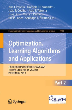Optimization, Learning Algorithms and Applications : 4th International Conference, OL2A 2024, Tenerife, Spain, July 24-26, 2024, Proceedings, Part II - Ana I. Pereira
