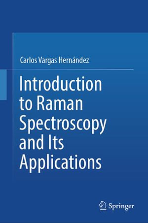 Introduction to Raman Spectroscopy and Its Applications - Carlos Vargas Hernández