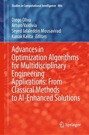 Advances in Optimization Algorithms for Multidisciplinary Engineering Applications : From Classical Methods to AI-Enhanced Solutions - Diego Oliva