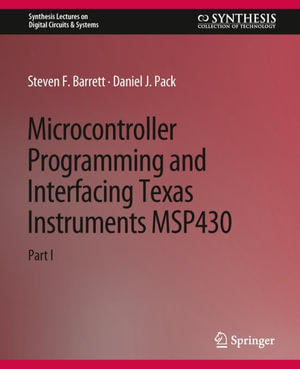 Microcontroller Programming and Interfacing TI MSP 430 PART I - Steven F. Barrett