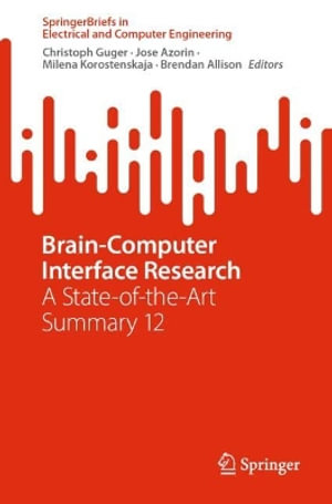 Brain-Computer Interface Research : A State-of-the-Art Summary 12 - Brendan Allison