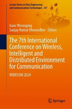 The 7th International Conference on Wireless, Intelligent and Distributed Environment for Communication : WIDECOM 2024 - Isaac Woungang