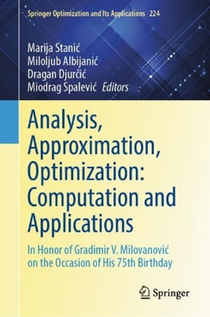 Analysis, Approximation, Optimization : In Honor of Gradimir V. Milovanovic on the Occasion of His 75th Birthday - Dragan Djur?i?