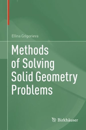 Methods of Solving Solid Geometry Problems - Ellina Grigorieva