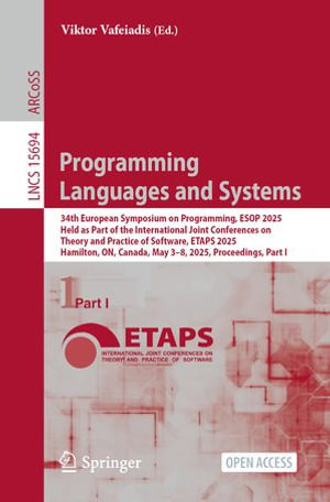 Programming Languages and Systems : 34th European Symposium on Programming, ESOP 2025, Held as Part of the International Joint Conferences on Theory and Practice of Software, ETAPS 2025, Hamilton, ON, Canada, May 3-8, 2025, Proceedings, Part I - Viktor Vafeiadis