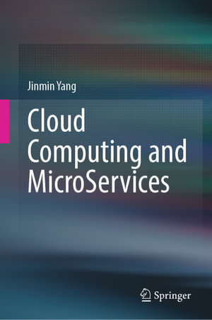 Cloud Computing and MicroServices : Professional and Applied Computing (R0) - Jinmin Yang