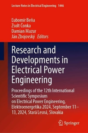 Lecture Notes in Electrical Engineering : Proceedings of the 12th International Scientific Symposium on Electrical Power Engineering, Elektroenergetika 2024, September 11¢"13, 2024, Stara Lesna, Slovakia - Damian Mazur