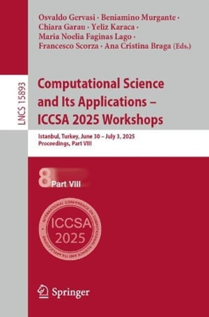 Lecture Notes in Computer Science : Istanbul, Turkey, June 30 - July 3, 2025, Proceedings, Part VIII - Osvaldo Gervasi